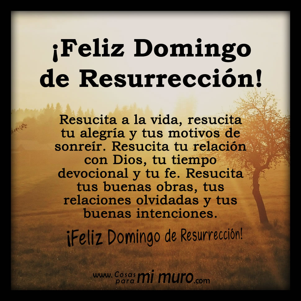 ¡Feliz Domingo de Resurrección! Cosas para mi muro