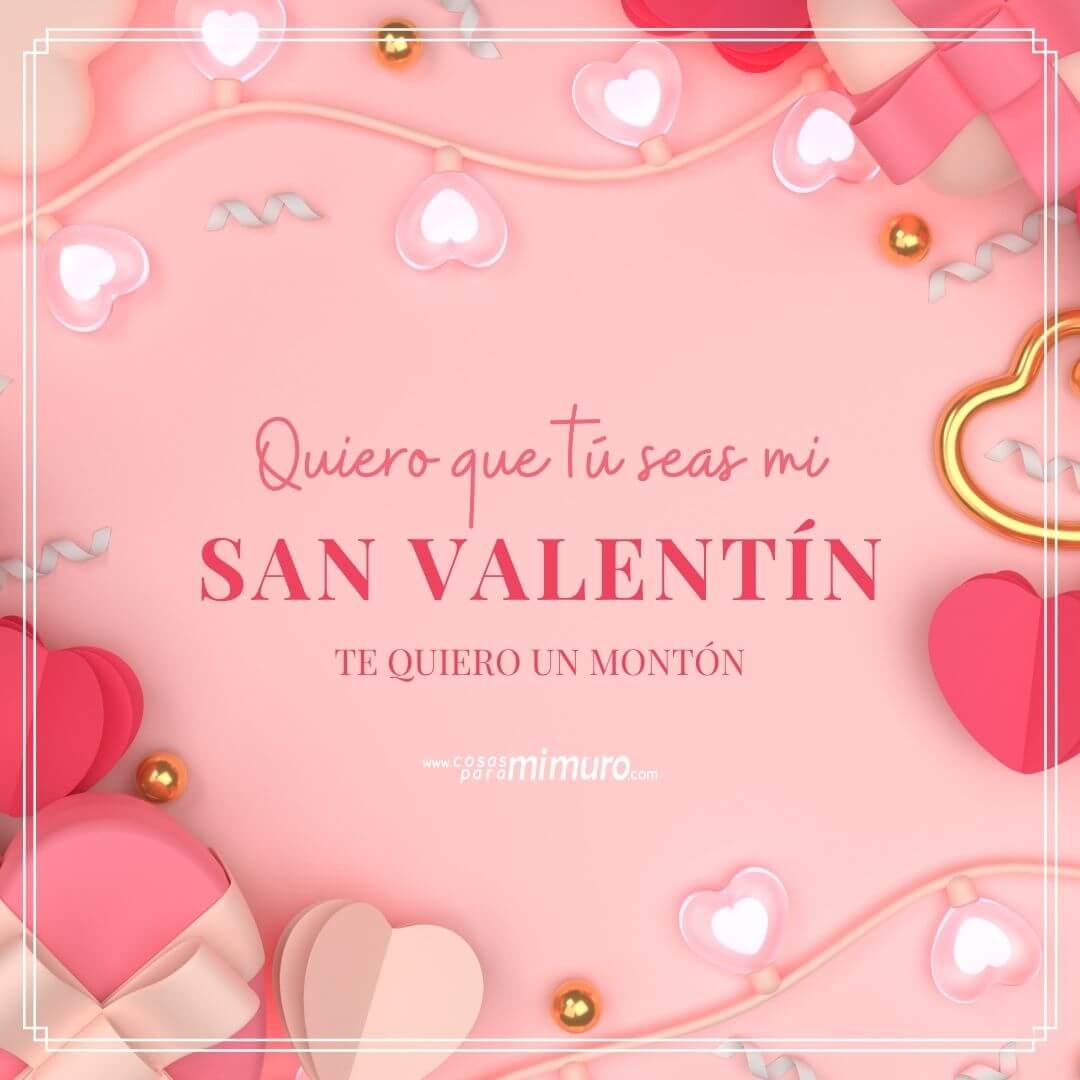 Quiero que tú seas mi San Valentín - Cosas para mi muro