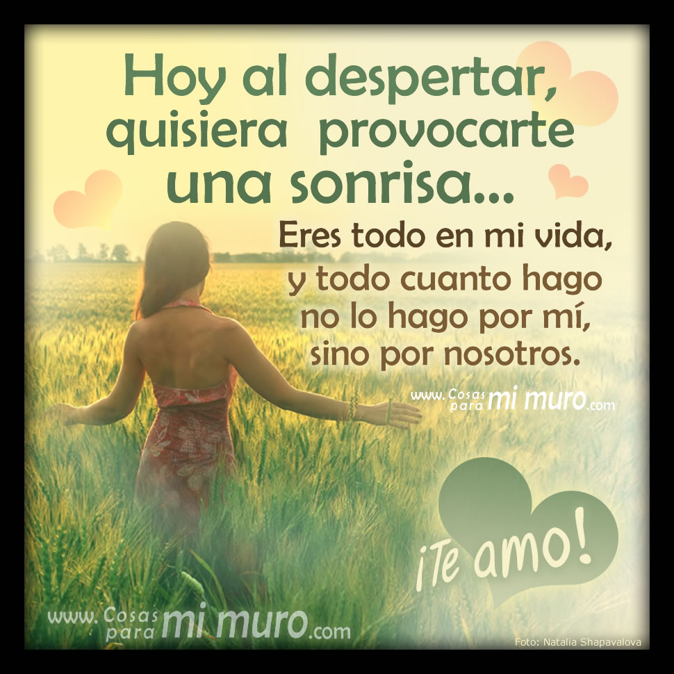 Te Amo Despierta Sonriendo Cosas Para Mi Muro