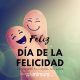 Feliz Día de la Felicidad