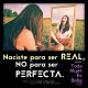 Ser real, no perfecta