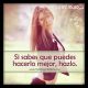 Si sabes que puedes hacerlo mejor, hazlo