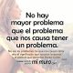 El problema de tener problemas