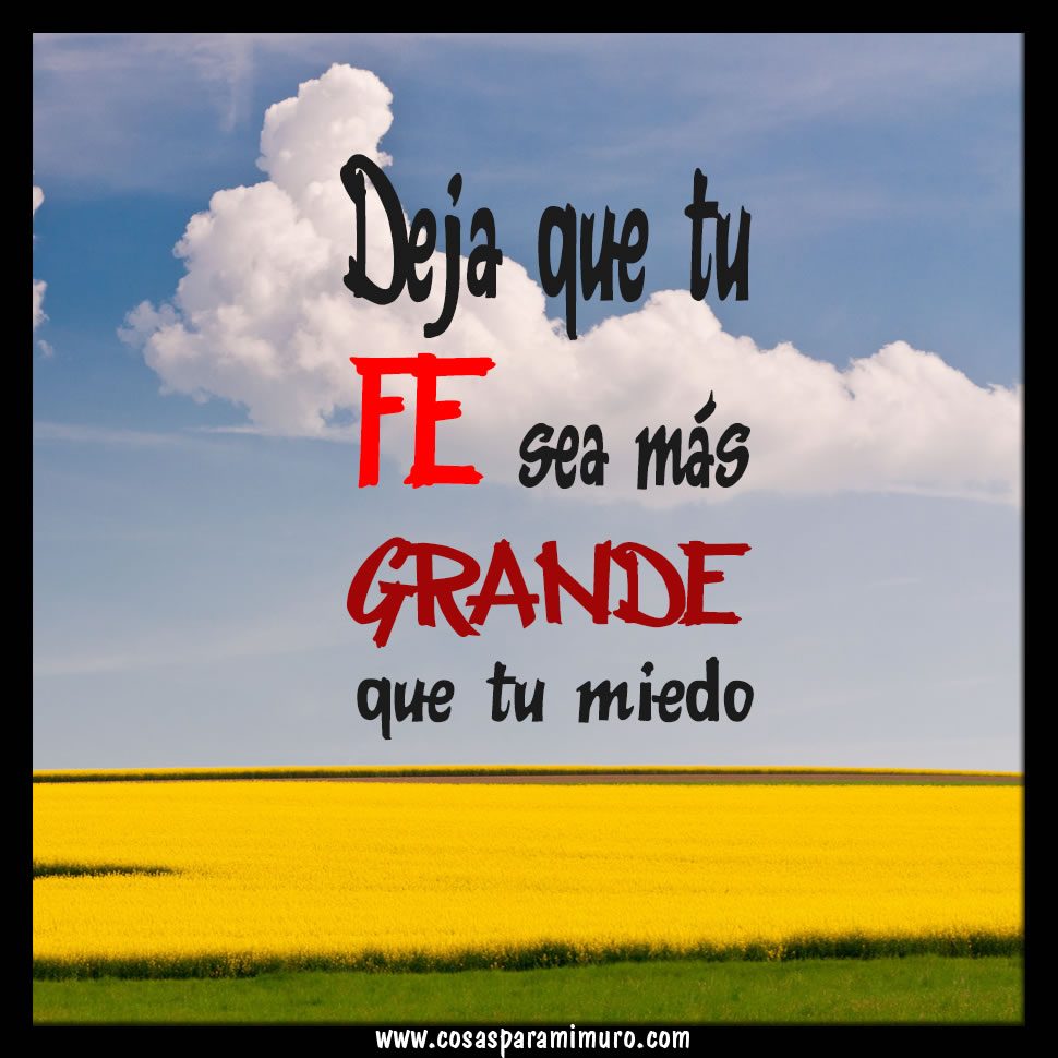 la-fe-puede-m-s-que-el-miedo-cosas-para-mi-muro