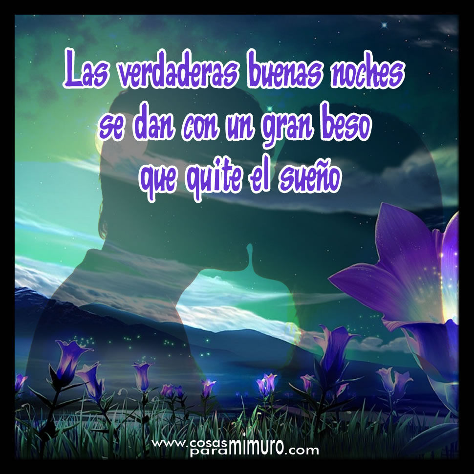 Las verdaderas buenas noches - Cosas para mi muro Las verdaderas buenas noches - Cosas para mi muro