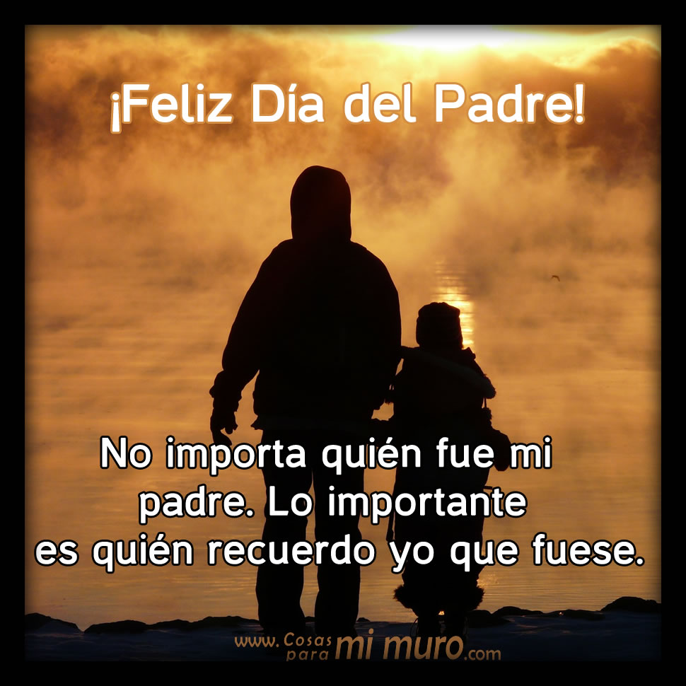 Mi padre! ¡Feliz Día! - Cosas para mi muro