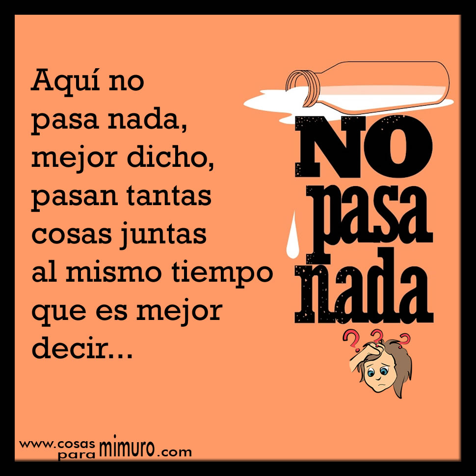 Aqu No Pasa Nada Cosas Para Mi Muro aqu-no-pasa-nada-cosas-para-mi-muro