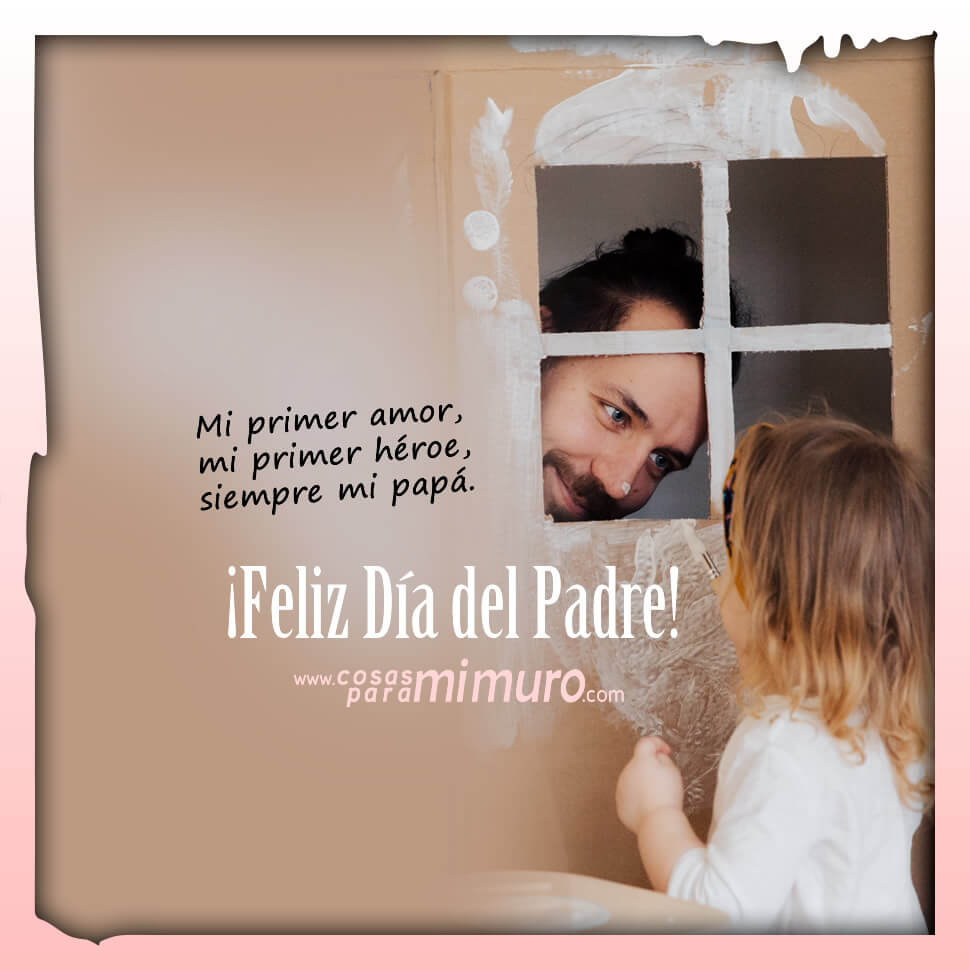 Feliz Día del Padre: amor, héroe y papá - Cosas para mi muro