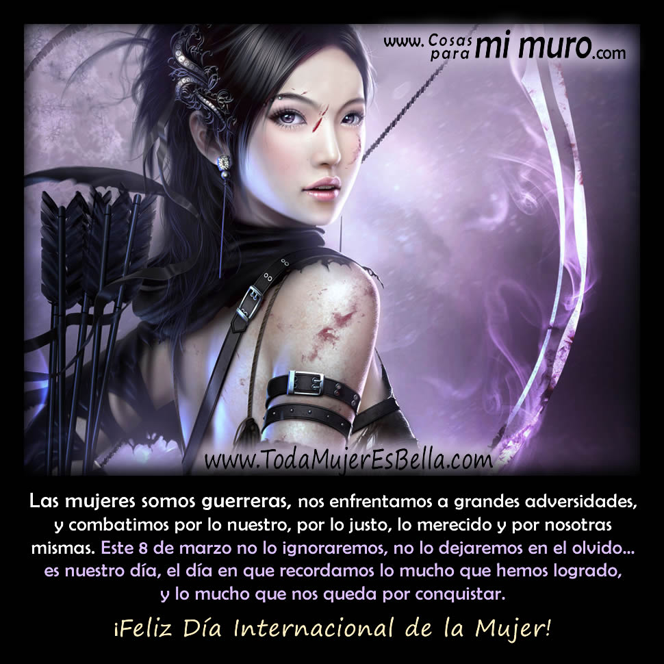 Mujeres guerreras: Feliz día de la mujer - Cosas para mi muro Mujeres guerreras: Feliz día de la mujer - Cosas para mi muro