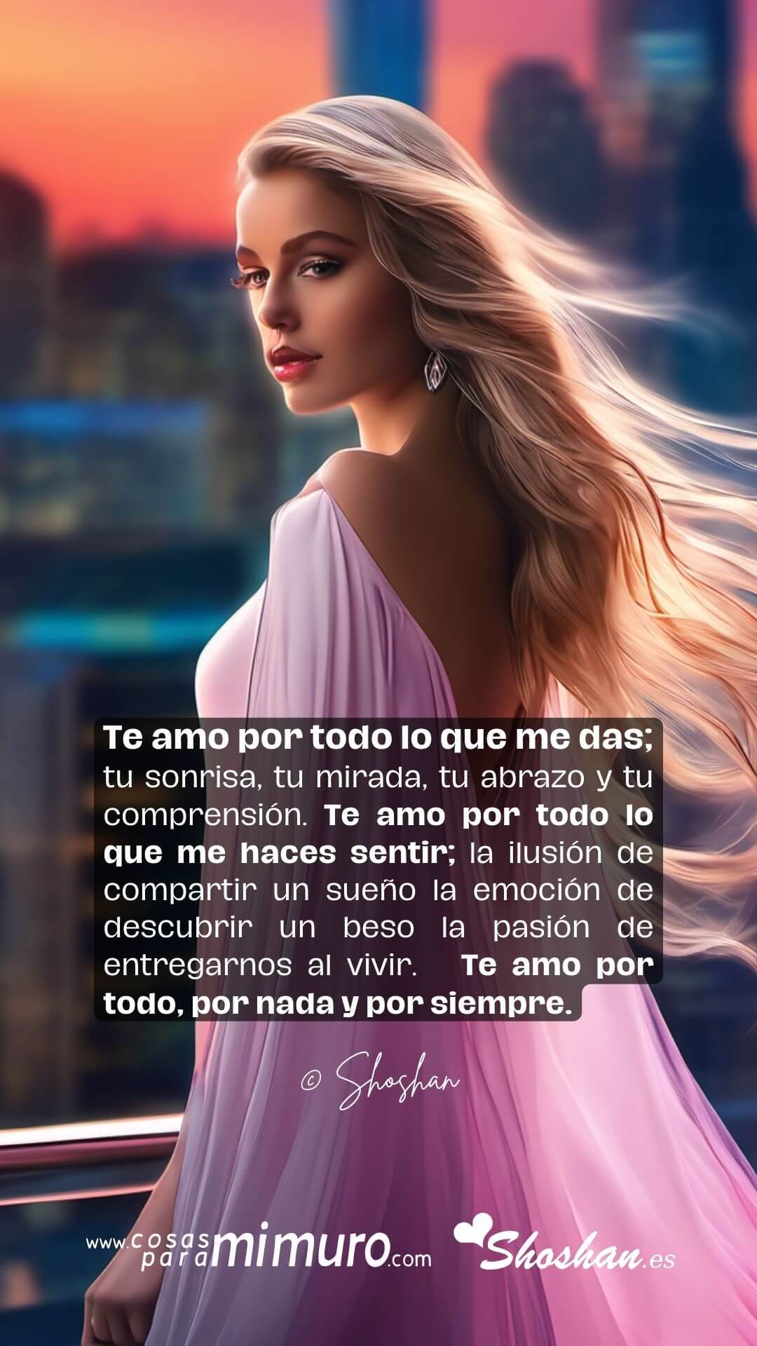 Para dedicar: Te amo por todo lo que me das; tu sonrisa, tu mirada, tu abrazo y tu comprensión.