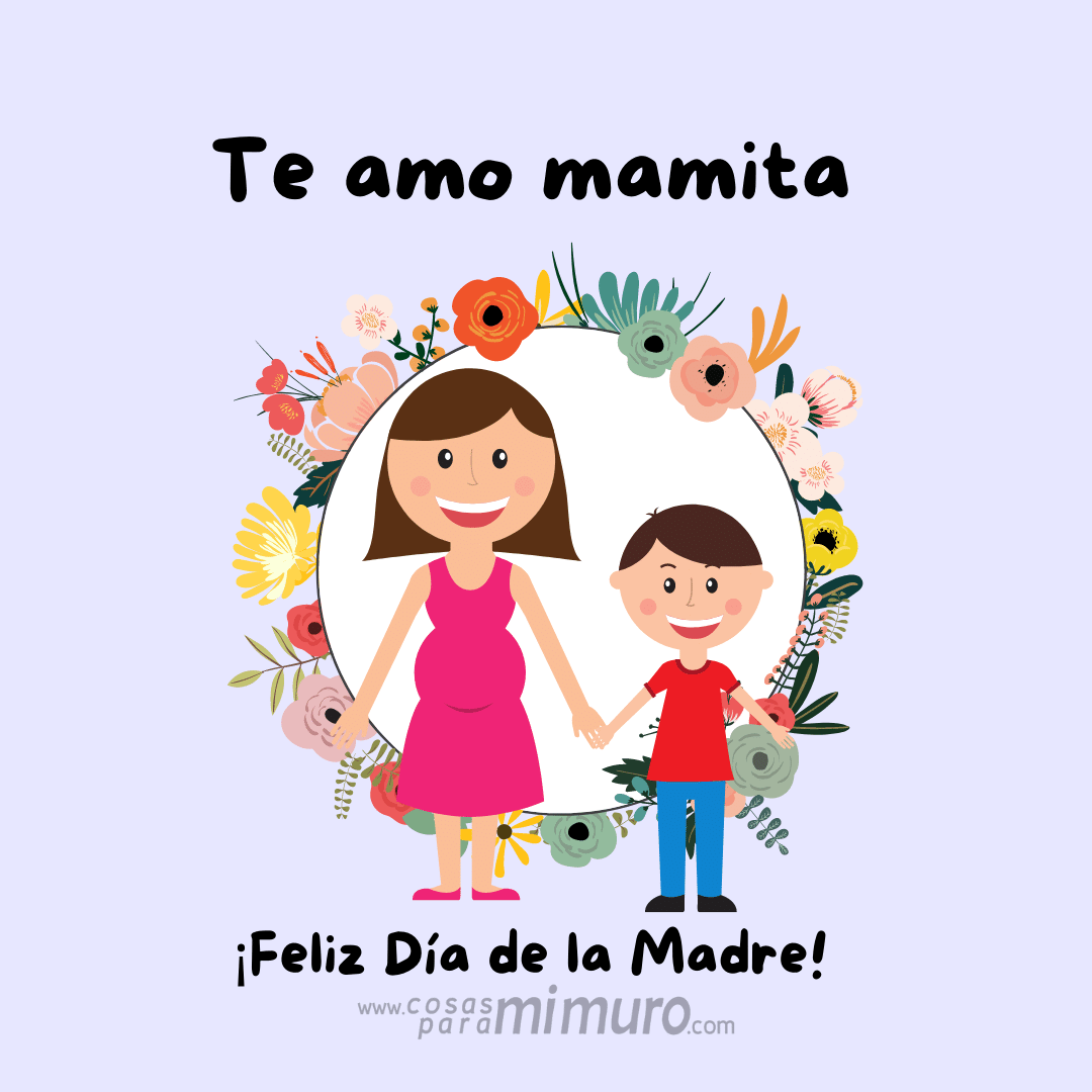 Te amo mamita, feliz Día de la Madre de parte de tu hijo