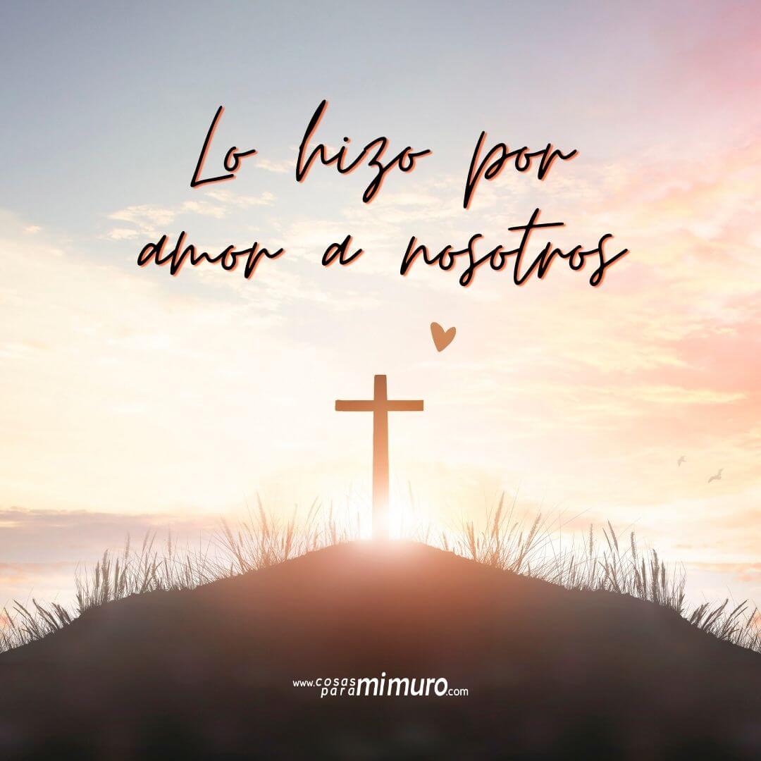 Jesús lo hizo por amor a nosotros