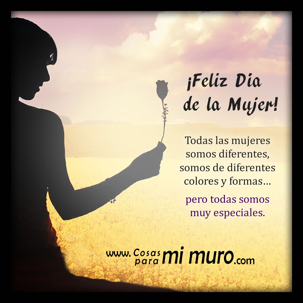 Feliz Día de la Mujer, todas somos especiales - Cosas para mi muro Feliz Día de la Mujer, todas somos especiales - Cosas para mi muro