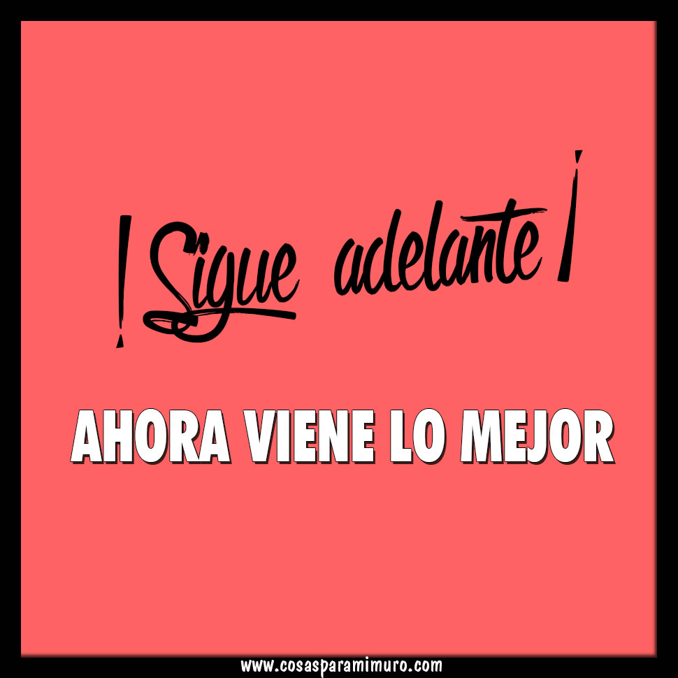 ¡Sigue adelante! Cosas para mi muro