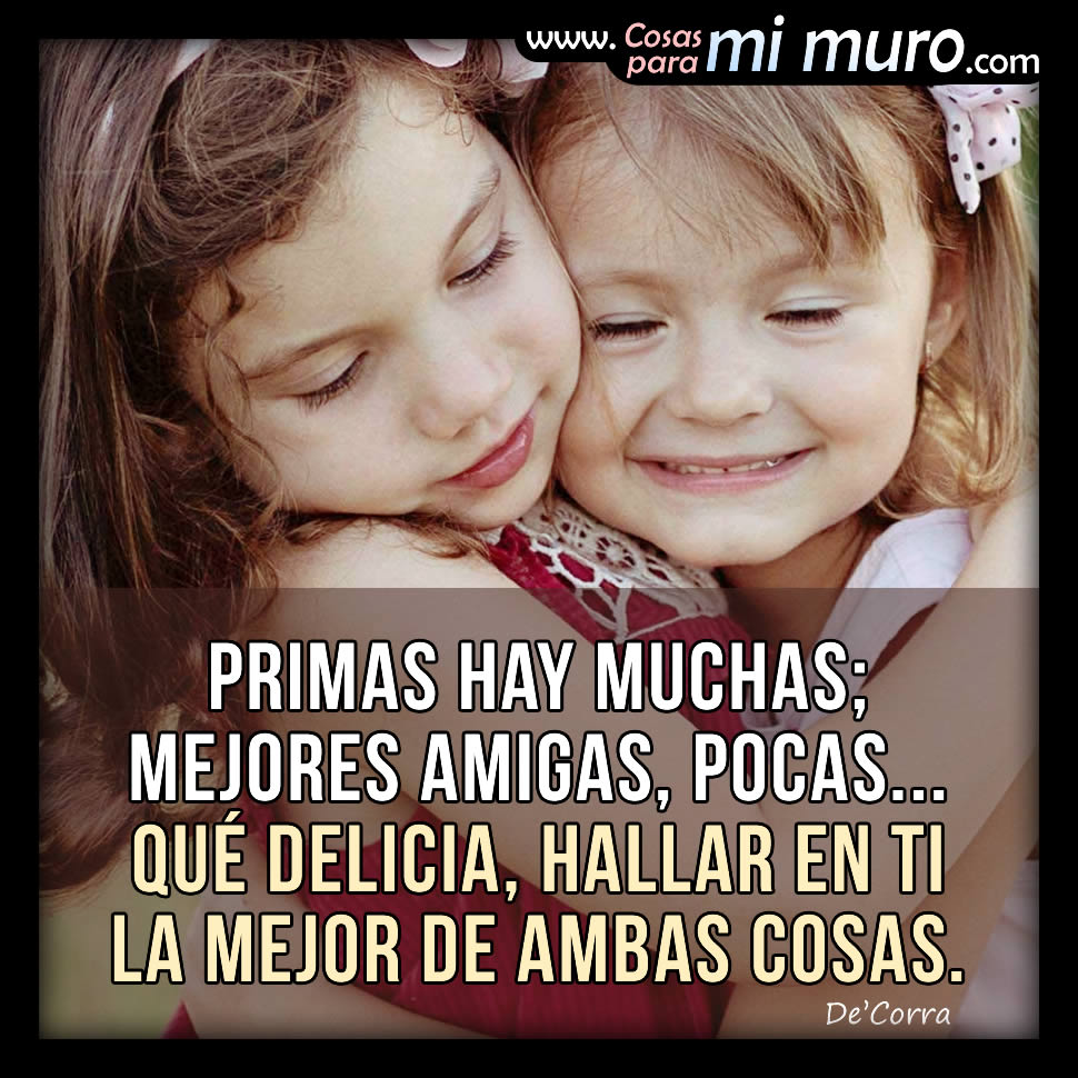Para mi prima y mejor amiga - Cosas para mi muro Para mi prima y mejor amiga - Cosas para mi muro